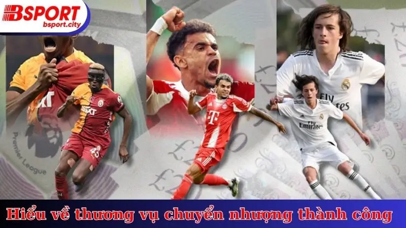 Hiểu về thương vụ chuyển nhượng thành công