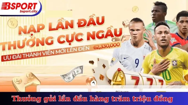 Thưởng gửi lần đầu hàng trăm triệu đồng